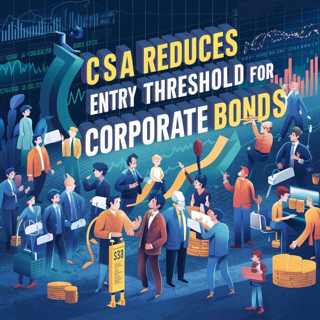 CSA reduces entry threshold for corporate bonds