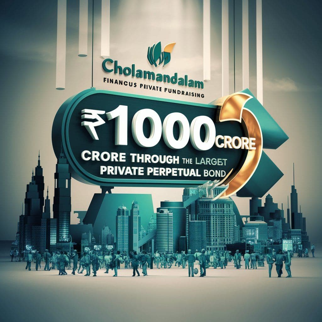 Cholamandalam to Raise ₹1,000 Cr via Largest Private Perp Bond