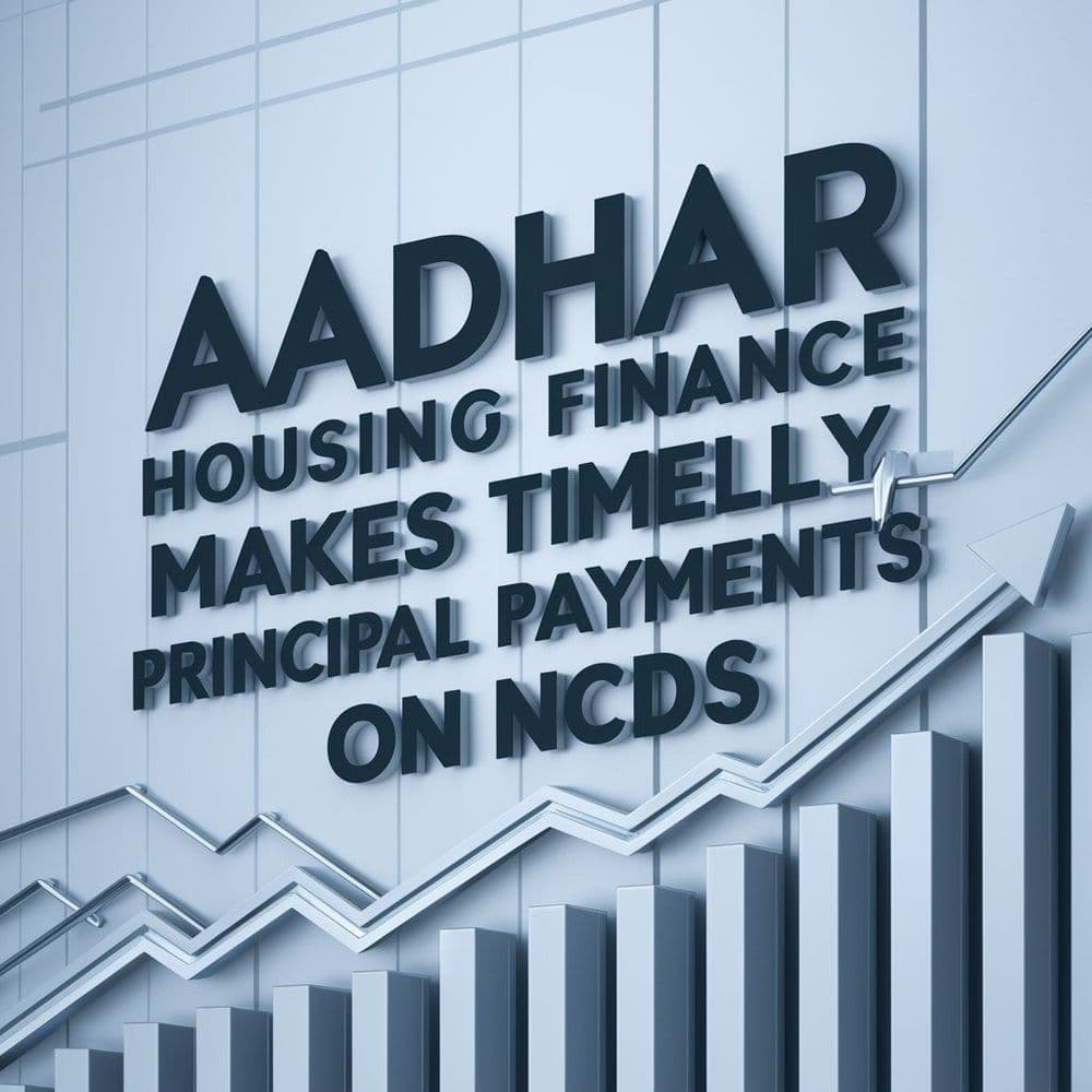 Aadhar Housing Finance Makes Timely Interest, Principal Payments On NCDs