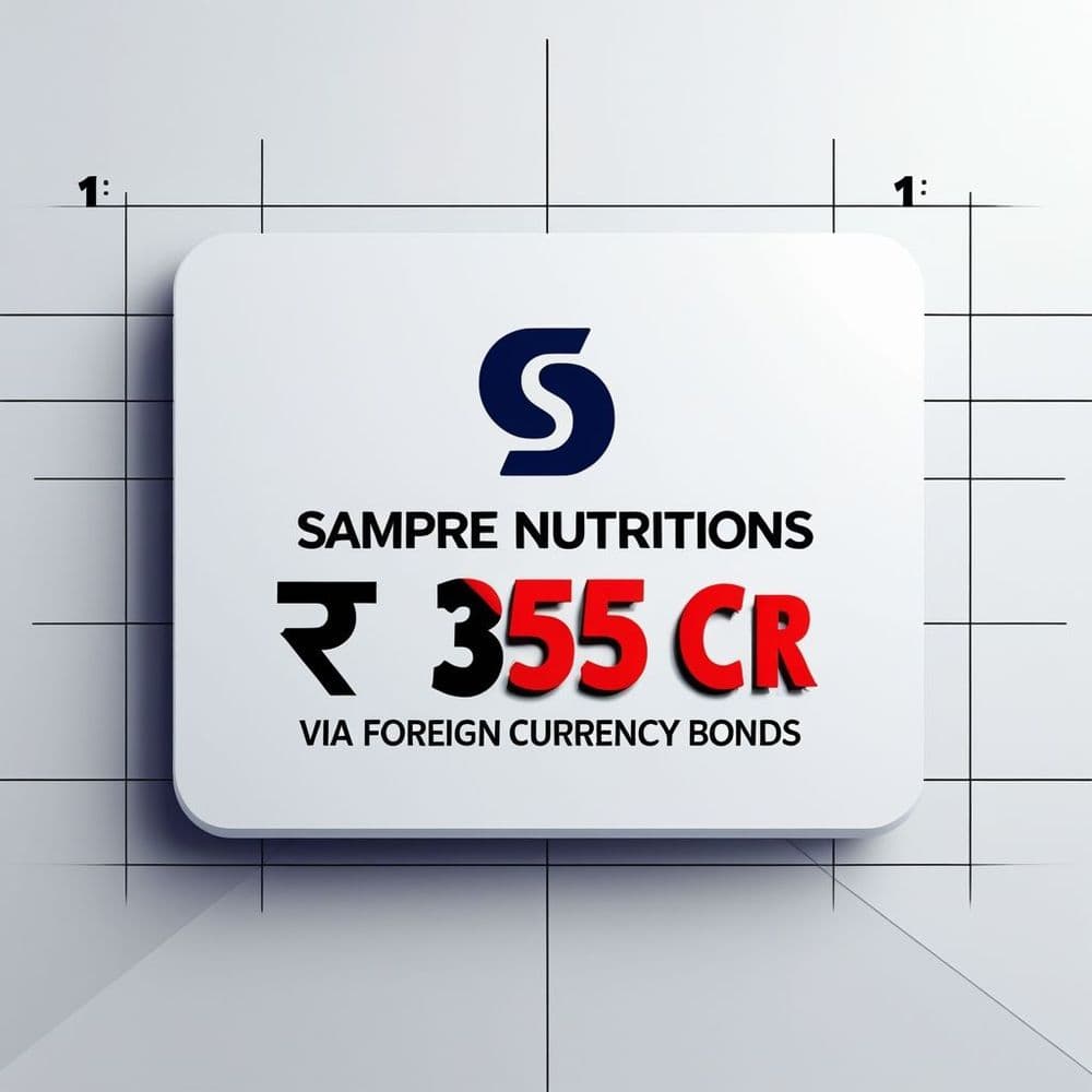 Sampre Nutritions to Raise ₹355 Cr Via Foreign Currency Bonds