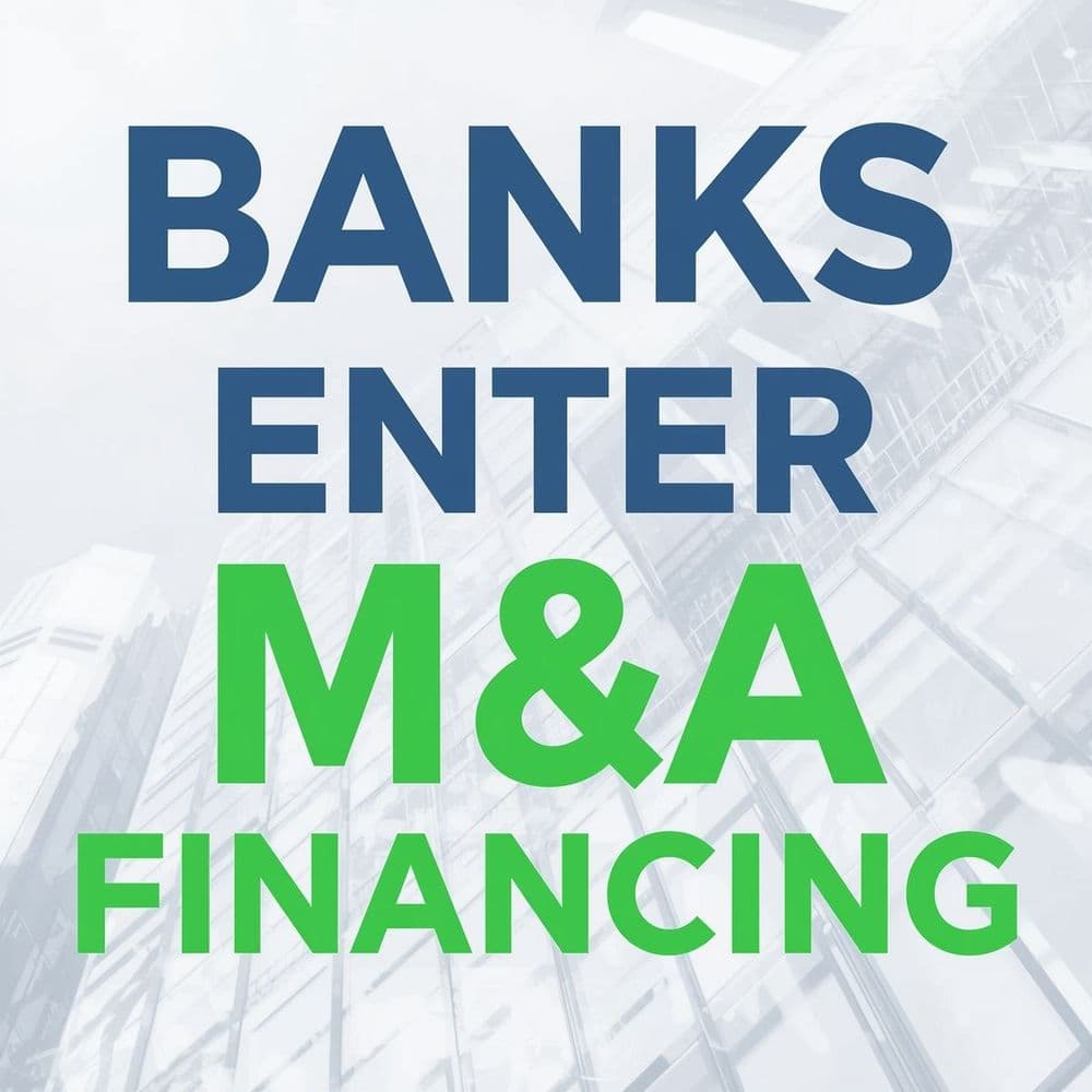 Debt Capital Desks May Leak As Banks Enter M&A Financing
