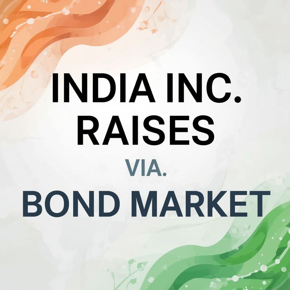 India Inc Raises ₹17.5K Crore Via Bond Market on Tuesday