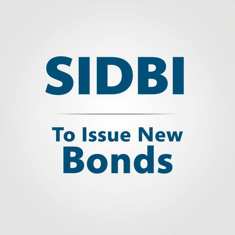 SIDBI Likely To Issue New Bonds With Over 3-Year Tenure