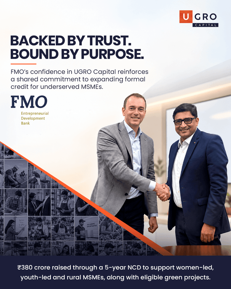 UGRO Capital Raises INR 380 Crore from FMO; Third Investment in Three Years Deepens Development Finance Backing for India’s MSME Credit Gap